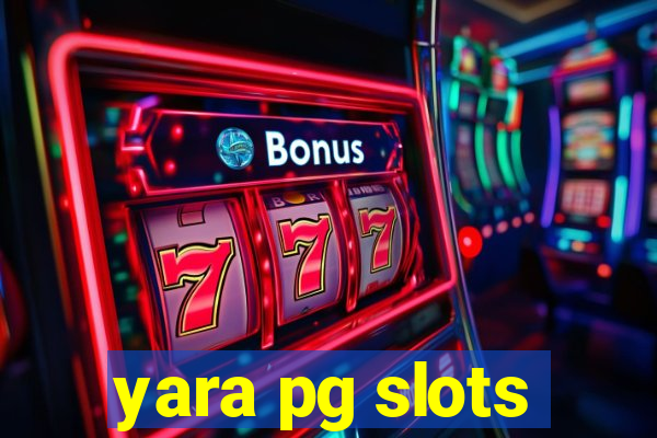 yara pg slots